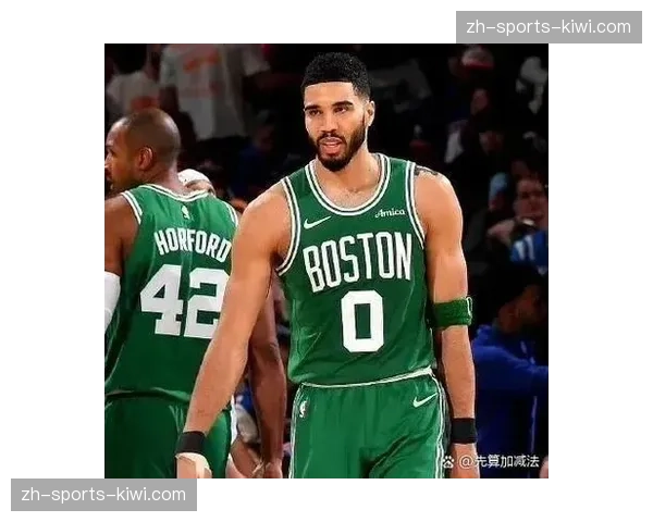 凯尔特人布朗单核带队 塔图姆缺阵影响球队体系